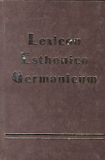 Lexicon Esthonico Germanicum = Eesti-saksa sõnaraamat