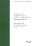 Korruptsioon ja korruptsioonivastane poliitika Euroopa Liiduga ühinemise protsessis. Korruptsioon ja korruptsioonivastane poliitika Eestis