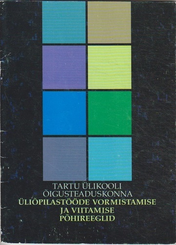 Tartu Ülikooli õigusteaduskonna üliõpilastööde vormistamise ja viitamise põhireeglid
