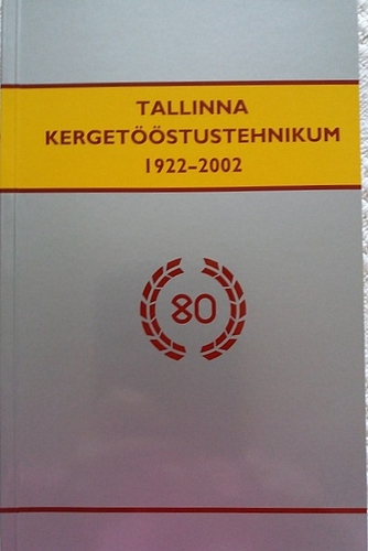 Tallinna Kergetööstustehnikum 1922-2002