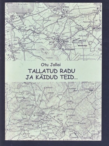 Tallatud radu ja käidud teid ...