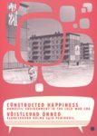 Constructed happiness - domestic environment in the cold war era = Võistlevad õnned - elukeskkond külma sõja perioodil