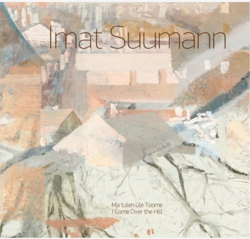 Imat Suumann. Ma tulen üle Toome