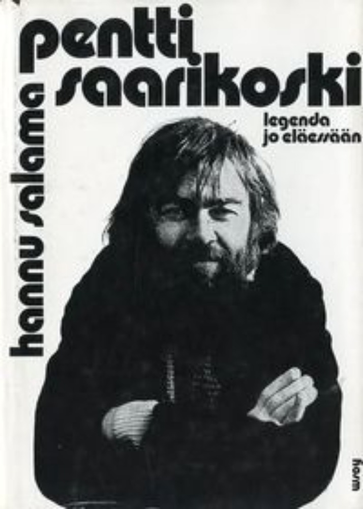 Pentti Saarikoski. Legenda jo eläessään