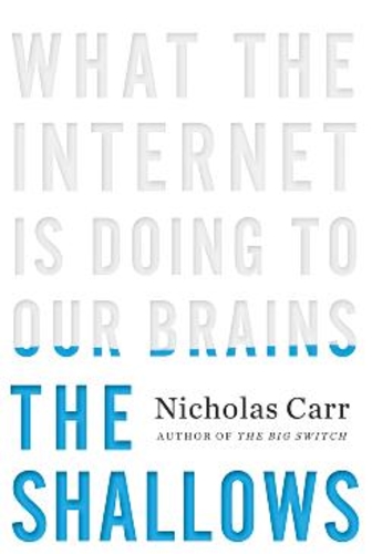 The Shallows: What the Internet Is Doing to Our Brains