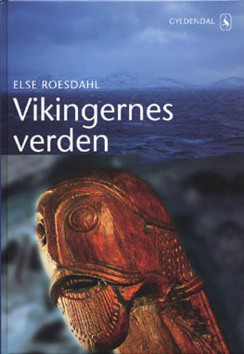 Vikingernes verden : vikingerne hjemme og ude