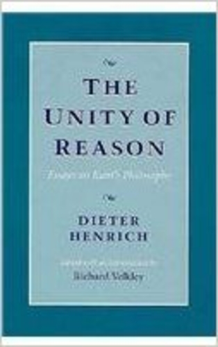 The Unity Of Reason: Essays on Kant's Philosophy