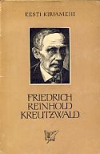 Friedrich Reinhold Kreutzwald. Lühimonograafia