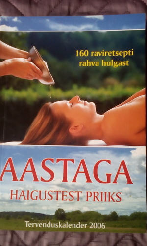 Aastaga haigustest priiks. Tervenduskalender 2006