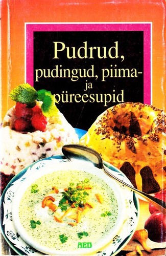 Pudrud, pudingud, piima- ja püreesupid