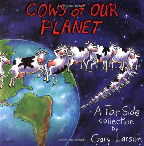 Cows of Our Planet: A Far Side Collection