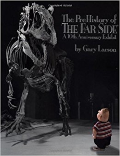 The PreHistory of The Far Side: A 10th Anniversary Exhibit
