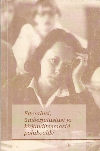 Etteütlusi, ümberjutustusi ja kirjanditeemasid põhikoolile