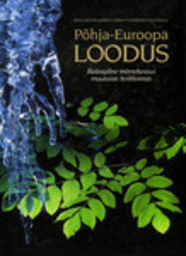 Põhja-Euroopa loodus. Bioloogiline mitmekesisus muutuvas keskkonnas