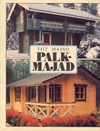 Palkmajad. Konstruktsioon ja ehitamine