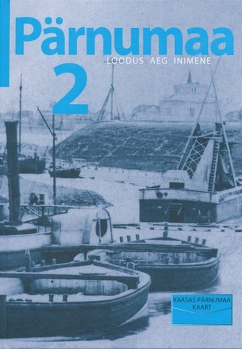 Pärnumaa 2. Loodus, aeg, inimene