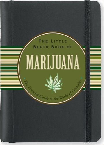 The Little Black Book of Marijuana: The Essential Guide to the World of Cannabis