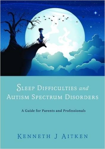 Sleep Difficulties and Autism Spectrum Disorders. A Guide fot Parents and Professionals