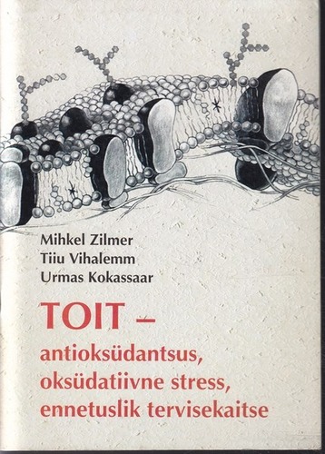 Toit - antioksüdantsus, oksüdatiivne stress, ennetuslik tervisekaitse