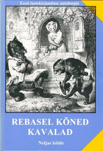 Rebasel kõned kavalad. Eesti lastekirjanduse antoloogia IV köide