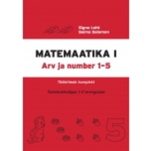 Matemaatika töölehtede komplekt, I osa. I–II arengutase. Arv ja number 1-5
