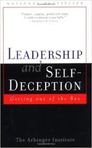 Leadership and Self-Deception: Getting Out of the Box