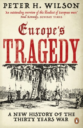 Europe's tragedy - a new history of the Thirty Years War