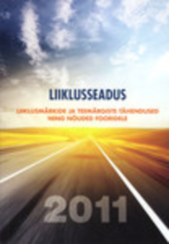 Liiklusseadus 2011. Liiklusmärkide ja teemärgiste tähendused ning nõuded fooridele