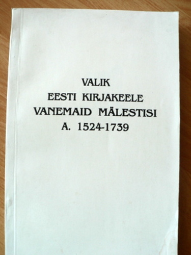 Valik Eesti kirjakeele vanemaid mälestisi a. 1524-1739
