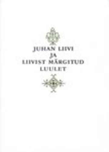 Juhan Liivi ja Liivist märgitud luulet