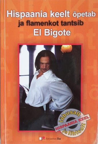 Hispaania keelt õpetab ja flamenkot tantsib El Bigote