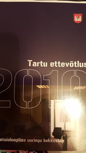 Tartu ettevõtlus 2010.Sotsioloogilise uuringu kokkuvõte