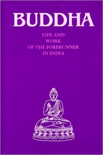 Buddha - Life and Work of the Forerunner in India