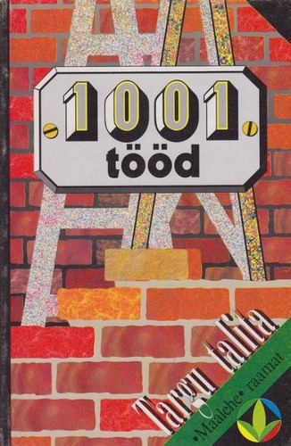 1001 tööd: [ehitusalaseid soovitusi]