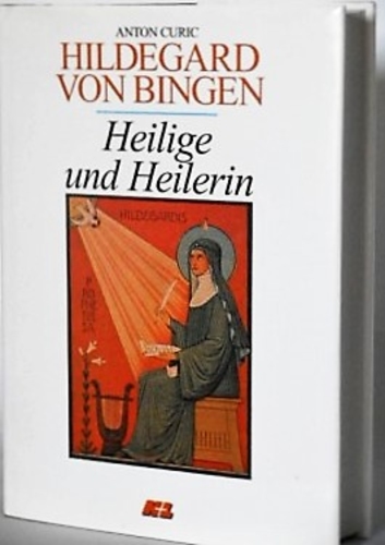 Hildegard von Bingen - Heilige und Heilerin