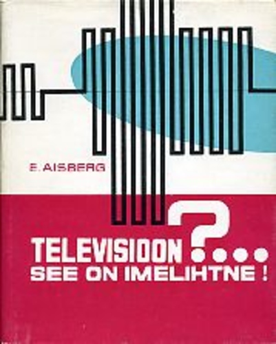 Televisioon?... See on imelihtne!