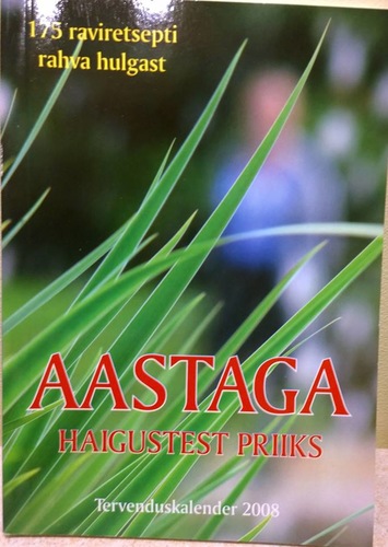 Aastaga haigustest priiks. Tervenduskalender 2008