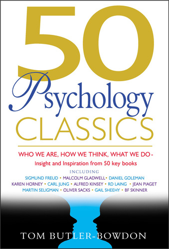 50 Psychology Classics: Who We Are, How We Think, What We Do: Insight and Inspiration from 50 Key Books