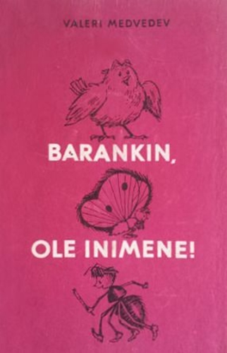 Barankin, ole inimene!