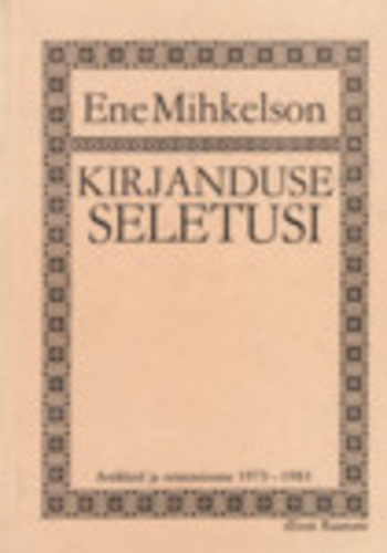 Kirjanduse seletusi. Artikleid ja retsensioonie 1973-1983