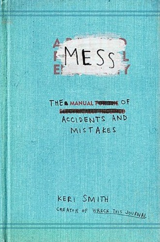 Mess: The Manual of Accidents and Mistakes