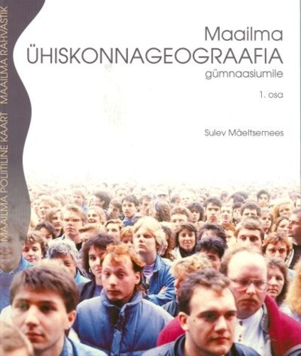 Maailma ühiskonnageograafia gümnaasiumile 1.osa