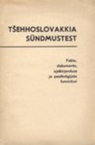 Tšehhoslovakkia sündmustest (1. osa). Fakte, dokumente, ajakirjanduse ja pealtnägijate tunnistusi