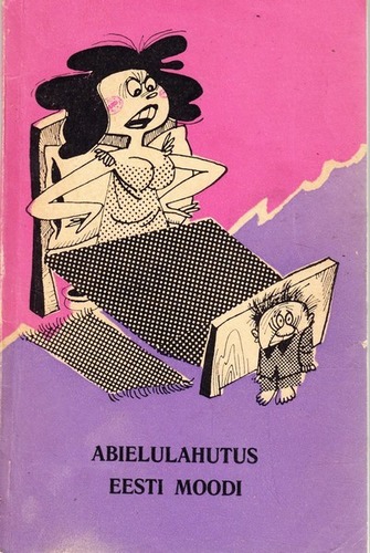 Abielulahutus eesti moodi: humoreske, följetone. Pikker