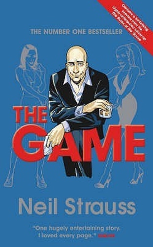 The Game: Penetrating the Secret Society of Pickup Artists