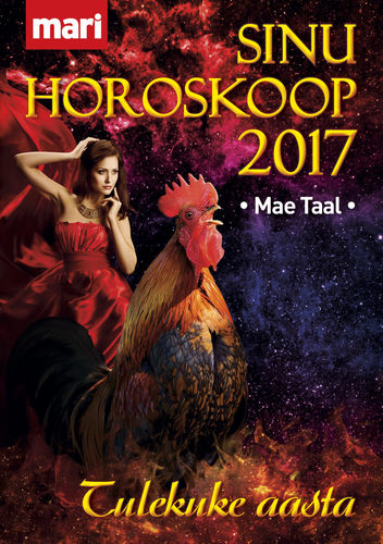Sinu horoskoop 2017 Tulekuke aasta