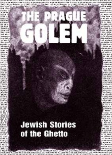 The Prague Golem: Jewish Stories of the Ghetto