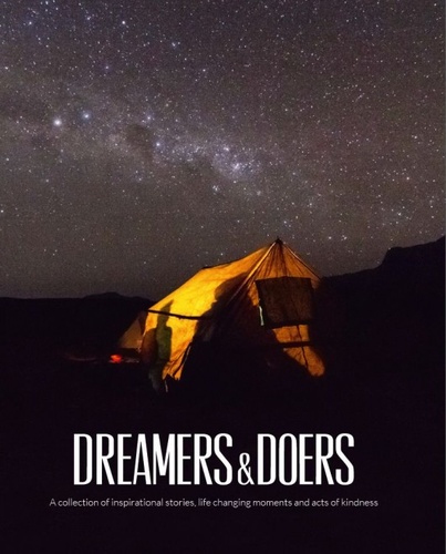 Dreamers & Doers. A collection of inspirational stories, life changing moments and acts of kindness