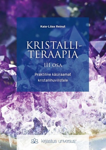 Kristalliteraapia III osa. Praktiline käsiraamat kristallihuvilistele