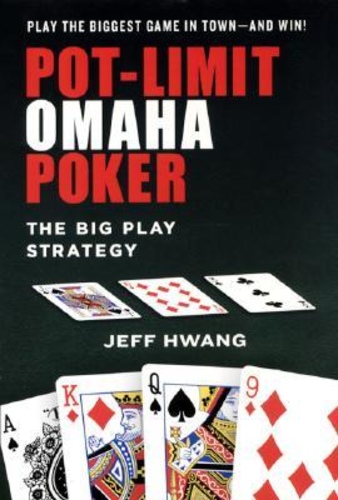 Pot-limit Omaha Poker: The Big Play Strategy